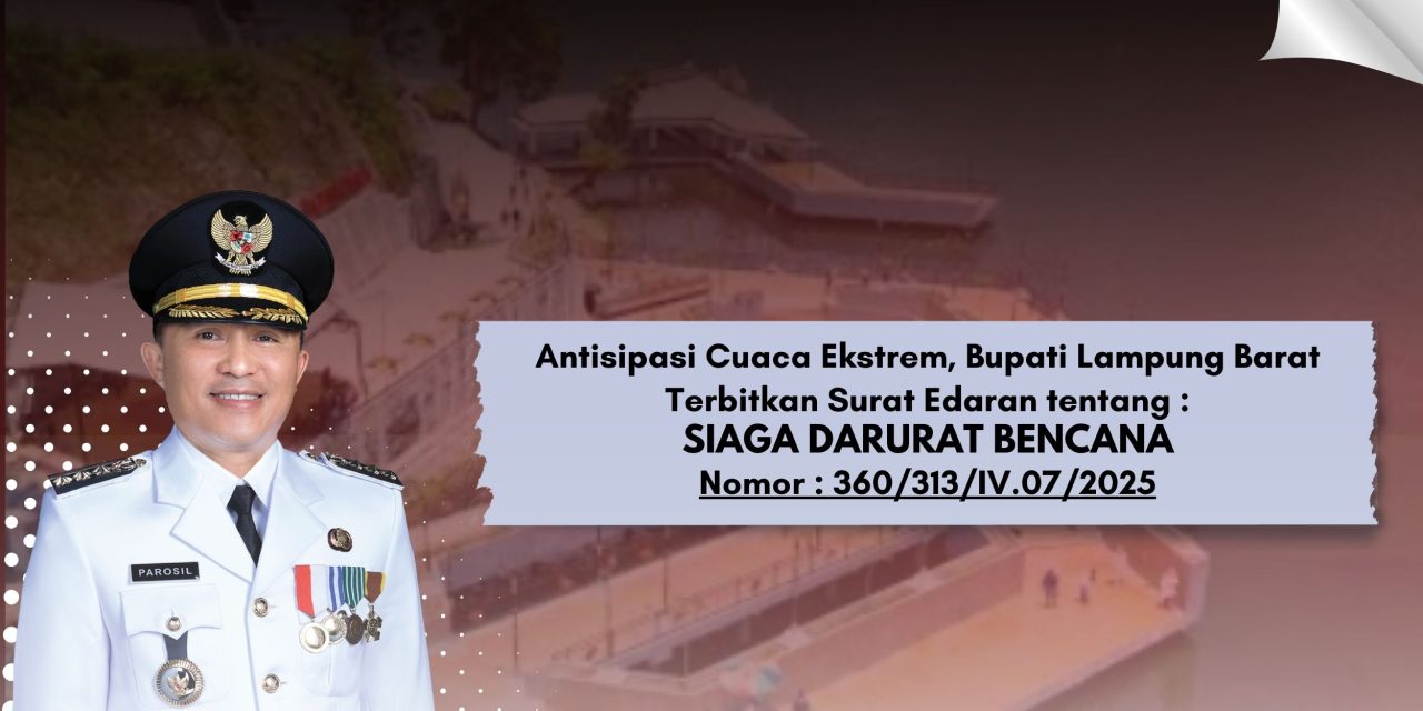 Antisipasi Cuaca Ekstrem, Bupati Lampung Barat Terbitkan Surat Edaran Siaga Bencana Hidrometeorologi